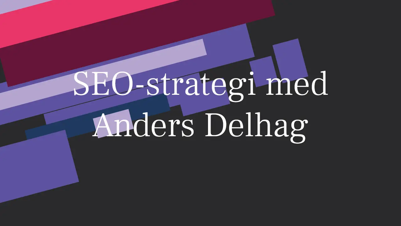 SEO-strategi med Anders Delhag